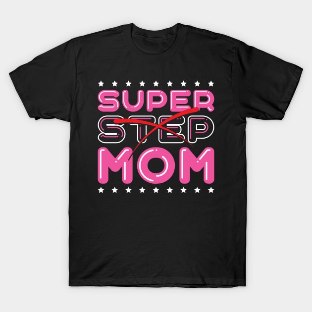 Super Step Mom T-Shirt by kimmieshops